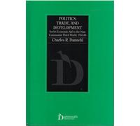 Politics, Trade, and Development: Soviet Economic Aid to the Non-Communist Third World, 1955-89