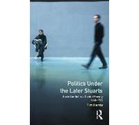 Politics Under The Later Stuarts