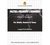 POLITICS x PHILOSOPHY x ECONOMICS Word Search For Adults, Seniors & Teens Large Print Edition: 9,000 Words • Triple-Themes × Triple-Format (Random • A-Z • Word-Length)