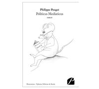 Politicus Mediaticus - Philippe Pouget - Du Pantheon Eds - broché - Poésie