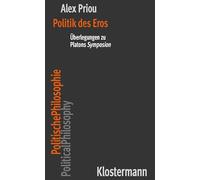 Politik des Eros: Überlegungen zu Platons "Symposion"