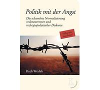 Politik mit der Angst: Die schamlose Normalisierung rechtsextremer und rechtspopulistischer Diskurse