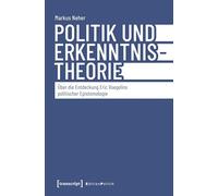 Politik und Erkenntnistheorie: Über die Entdeckung Eric Voegelins politischer Epistemologie