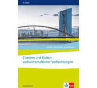 politik. wirtschaft. gesellschaft. Chancen und Risiken weltwirtschaftlicher Verflechtungen. ab Abiturjahrgang 2024: Themenheft für das Kurssemester 13.2 Klasse 13