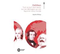 Politikon: Tout ce qu'il faut savoir sur les idéologies qui ont façonné notre monde
