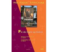 POLITIQUE AFRICAINE N-115. Fin de règne au Gabon
