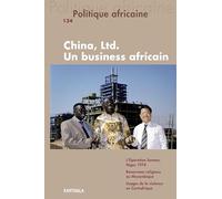 POLITIQUE AFRICAINE N-134. China, Ltd. Un Business africain