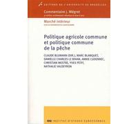 Politique agricole commune et politique commune de la pêche - Claude Blumann - Universite De Bruxelles Eds - broché - Livre