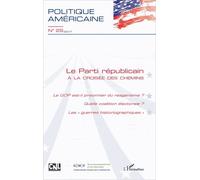 Politique Américaine N° 29/2017 - Le Parti Républicain À La Croisée Des Chemins - Le Gop Est-Il Prisonnier Du Reaganisme ? Quelle Coalition Électorale ? Les "Guerres Historiographiques
