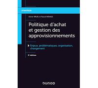 Politique d'achat et gestion des approvisionnements - 5e éd. - Enjeux, problématiques, organis: Enjeux, problématiques, organisation, changement