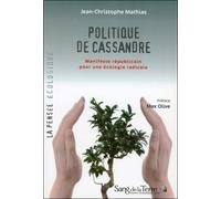 Politique De Cassandre - Manifeste Républicain Pour Une Écologie Radicale
