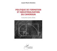 Politique de formation et industrialisation du Cameroun: Évaluation (1921-2026)