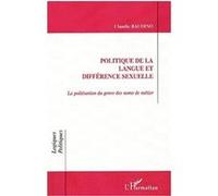 Politique de la langue et différence sexuelle La politisation du genre des noms de métier - Claudie Baudino - L'harmattan - broché - Essai