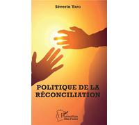 Politique de la réconciliation - Séverin Yapo - L'harmattan - broché - Essai