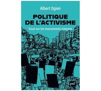 Politique De L'activisme - Essai Sur Les Mouvements Citoyens