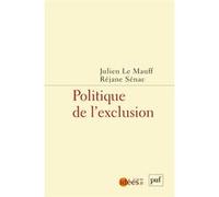 Politique de l'exclusion Julien Le Mauff (Coordination éditoriale), Réjane Sénac (Coordination éditoriale)