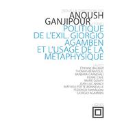 Politique de l'exil: Giorgio Agamben et l'usage de la métaphysique