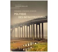 Politique des infrastructures: Permanence, effacement, disparition