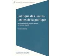 Politique des limites, limites de la politique. Hannah Arendt: La place du droit dans la pensée de Hannah Arendt