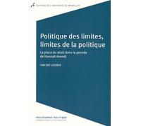 Politique des limites, limites de la politique. Hannah Arendt La place du droit dans la pensée de Hannah Arendt - Vincent Lefebve - Universite De Bruxelles Eds - broché - Etude