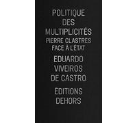 Politique des multiplicités: Pierre Clastres face à l'État