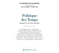 Politique Des Temps - Imaginer Les Devenirs Africains