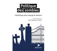 Politique des zombies: L'Amérique selon George A. Romero
