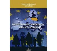 Politique d'intégration des immigrants en Pologne et aux Pays-Bas - Violetta Gul-Rechlewicz, Lucyna Rajca (Politik, Politologie auf Polnisch)