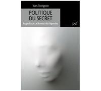 Politique Du Secret - Regards Sur Le Bureau Des Légendes