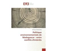 Politique environnementale de Madagascar : entre conflits d'intérêts Entre conflits d'intérêts - Heritiana Andriamalala - Universitaires Europeennes - broché - Essai