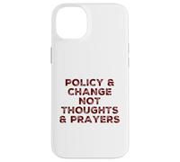 Politique et Changement Pas pensées Prières Réforme des Armes à feu Politique Coque pour iPhone 14 Plus