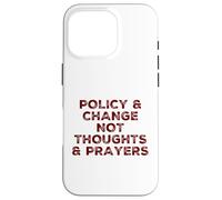 Politique et Changement Pas pensées Prières Réforme des Armes à feu Politique Coque pour iPhone 16 Pro