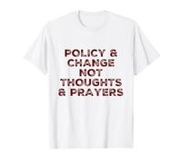Politique et Changement Pas pensées Prières Réforme des Armes à feu Politique T-Shirt