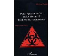 Politique et droit de la sécurité face au bioterrorisme Aïleen Fabre (Auteur)