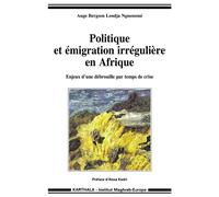 Politique et émigration irrégulière en Afrique. Enjeux d'une débrouille par temps de crise - Ange Bergson Lendja Ngnemzué - Karthala - broché - Essai