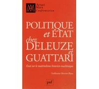 Politique Et État Chez Deleuze Et Guattari - Essai Sur Le Matérialisme Historico-Machinique