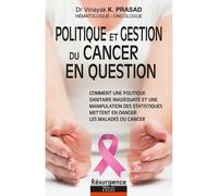 Politique et gestion du cancer en question - Vinayak K. Prasad - Marco Pietteur - broché - Guide