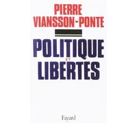 Politique et libertés - Pierre Viansson-Ponté - Fayard - Livre