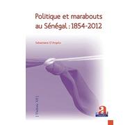 Politique et marabouts au Sénégal : 1854-2012