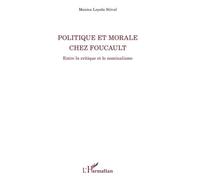 Politique Et Morale Chez Foucault - Entre La Critique Et Le Nominalisme