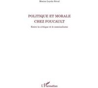 Politique et morale chez Foucault Monica Loyola Stival (Auteur)