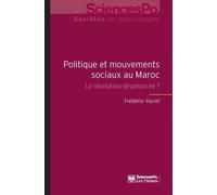 Politique et mouvements sociaux au Maroc: La révolution désamorcée ?