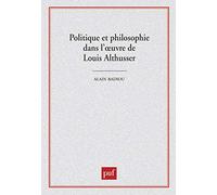 Politique et philosophie dans l'oeuvre de Louis Althusser Francine Demichel (Auteur), Etienne Balibar (Auteur), Jacques Rancière (Auteur), François Regnault (Auteur), Alain Badiou (Auteur), Sylvain La