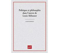 Politique et Philosophie dans l'oeuvre de Louis Althusser