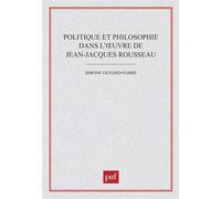 Politique et philosophie dans l'œuvre de Jean-Jacques Rousseau - Simone Goyard-Fabre - Puf - broché - Etude