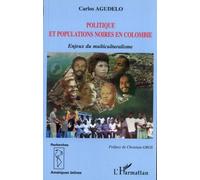 Politique Et Populations Noires En Colombie - Enjeux Du Multiculturalisme