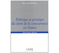 Politique Et Pratique Du Droit De La Concurrence En France