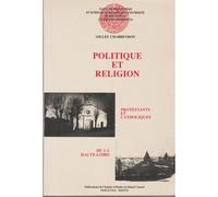 Politique Et Religion - Protestants Et Catholiques De La Haute-Loire