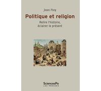 Politique et religion - Relire l'histoire, éclairer le prése Relire l'histoire, éclairer le présent - Jean Picq - Presses De Sciences Po - broché - Essai
