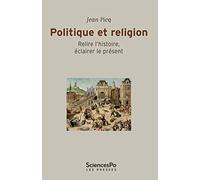 Politique et religion: Relire l'histoire, éclairer le présent